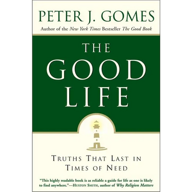 The Good Life: Truths That Last in Times of Need