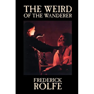 The Weird of the Wanderer by Frederick Rolfe, Fiction, Literary, Action & Adventure