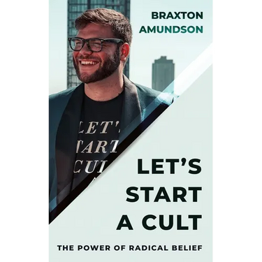Let's Start A Cult: The Power of Radical Belief