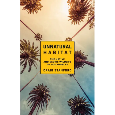 Unnatural Habitat: The Native and Exotic Wildlife of Los Angeles