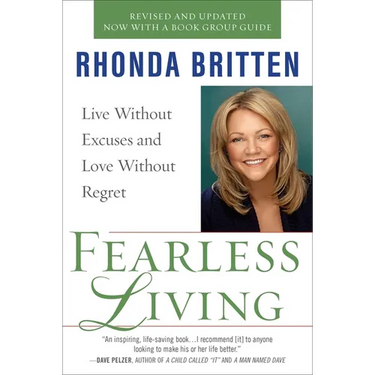 Fearless Living: Live Without Excuses and Love Without Regret