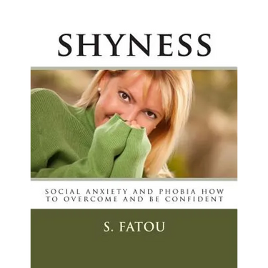 shyness: social anxiety and phobia how to overcome and be confident