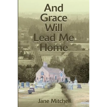 And Grace Will Lead Me Home