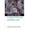 Social Work in End-Of-Life and Palliative Care
