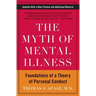 The Myth of Mental Illness: Foundations of a Theory of Personal Conduct