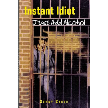 Instant Idiot - Just Add Alcohol