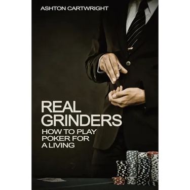 Real Grinders: How to Play Poker for a Living