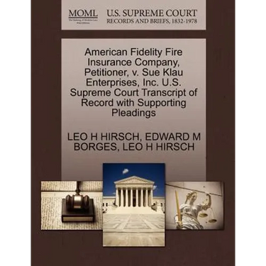 American Fidelity Fire Insurance Company, Petitioner, V. Sue Klau Enterprises, Inc. U.S. Supreme Court Transcript of Record with Supporting Pleadings