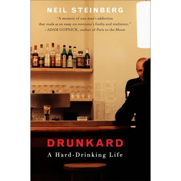 Drunkard: A Hard-Drinking Life