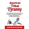 American Tribal Tyranny - ...how federal Indian policy secretly monies up elected officials and forces American taxpayers to fund all annual operating