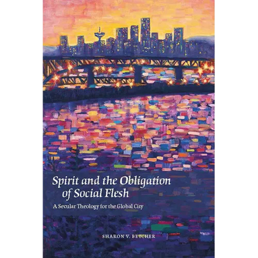 Spirit and the Obligation of Social Flesh: A Secular Theology for the Global City
