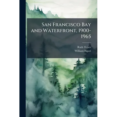 San Francisco Bay and Waterfront, 1900-1965