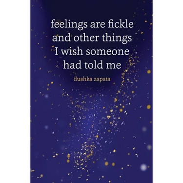 Feelings are Fickle: and Other Things I Wish Someone Had Told Me