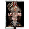 Last Chain on Billie: How One Extraordinary Elephant Escaped the Big Top