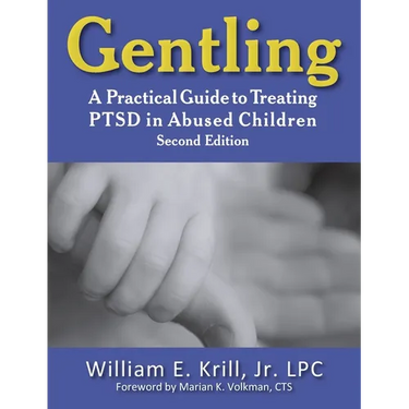 Gentling: A Practical Guide to Treating Ptsd in Abused Children, 2nd Edition