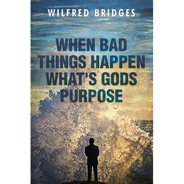 When Bad Things Happen What's God's Purpose