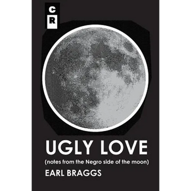Ugly Love: Notes from the Negro Side of the Moon