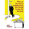 When on the Road to Enlightenment, Don't Forget to Take out the Trash