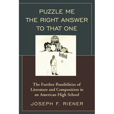Puzzle Me the Right Answer to That One: The Further Possibilities of Literature and Composition in an American High School, Volume 2