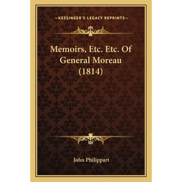 Memoirs, Etc. Etc. Of General Moreau (1814)
