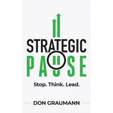 Strategic Pause: Stop. Think. Lead.