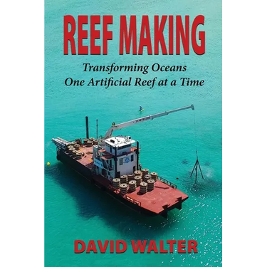 Reef Making: Transforming Oceans One Artificial Reef at a Time