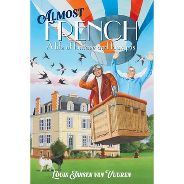Almost French: A Life of Fanfare and Faux Pas