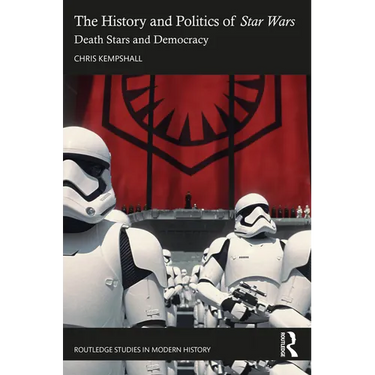 The History and Politics of Star Wars: Death Stars and Democracy