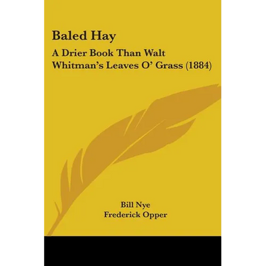Baled Hay: A Drier Book Than Walt Whitman's Leaves O' Grass (1884)