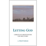 Letting God - Revised Edition: Christian Meditations for Recovery