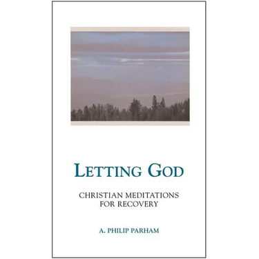 Letting God - Revised Edition: Christian Meditations for Recovery