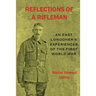 Reflections of a Rifleman: an East Londoner's experiences of the First World War: an East Londoner's experiences of the First World War