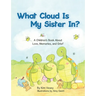 What Cloud Is My Sister In?: A Children's Book About Love, Memories, and Grief