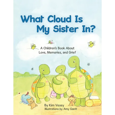 What Cloud Is My Sister In?: A Children's Book About Love, Memories, and Grief