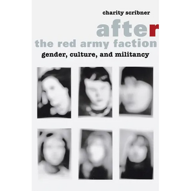 After the Red Army Faction: Gender, Culture, and Militancy