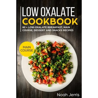 Low Oxalate Cookbook: Main Course