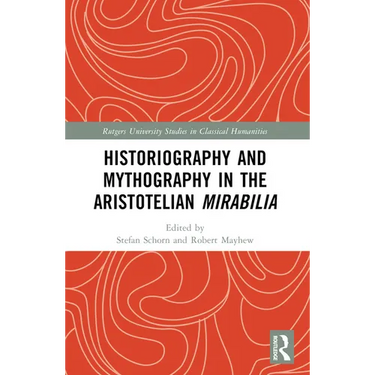 Historiography and Mythography in the Aristotelian Mirabilia