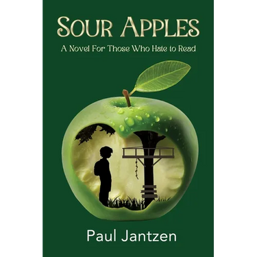 Sour Apples: A Novel For Those Who Hate to Read