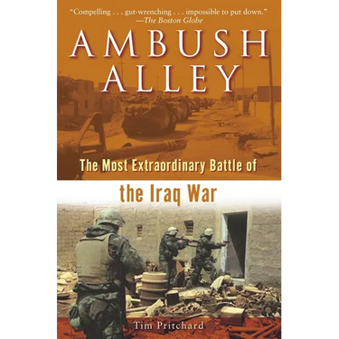 Ambush Alley: The Most Extraordinary Battle of the Iraq War