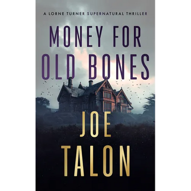Money for Old Bones: A Supernatural Mystery Where Old Curses Meet New Greed