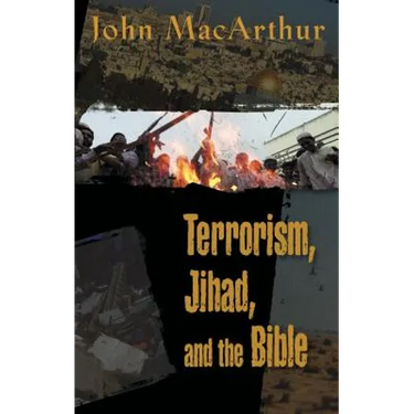 Terrorism, Jihad, and the Bible: Biblical Answers to Contemporary Issues