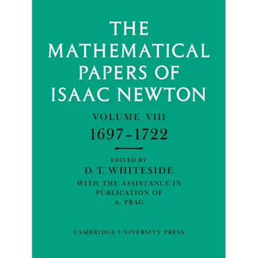 The Mathematical Papers of Isaac Newton: Volume 8