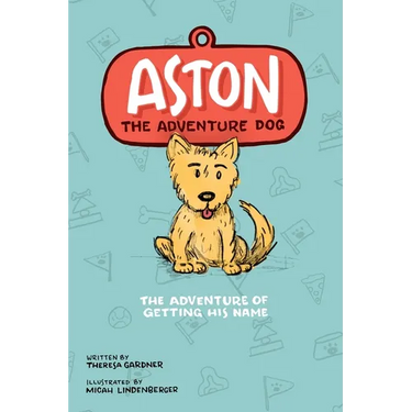 Aston The Adventure Dog "The Adventure of Getting His Name"