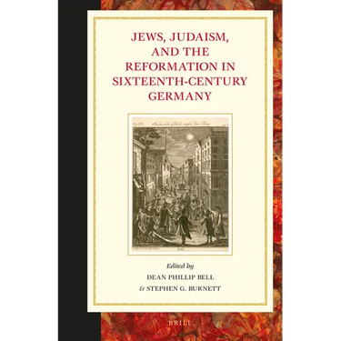 Jews, Judaism, and the Reformation in Sixteenth-Century Germany