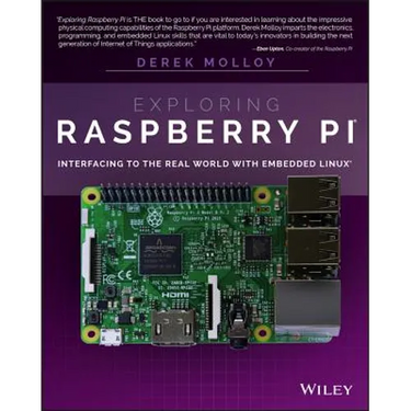 Exploring Raspberry Pi: Interfacing to the Real World with Embedded Linux