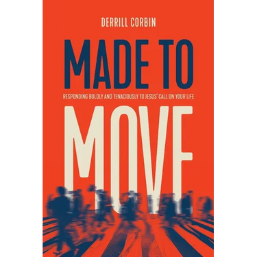 Made to Move: Responding Boldly and Tenaciously to Jesus' Call on Your Life