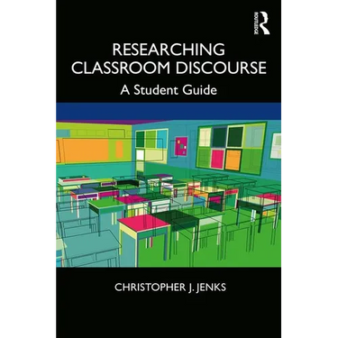 Researching Classroom Discourse: A Student Guide