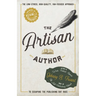 The Artisan Author: The Low-Stress, High-Quality, Fan-Focused Approach to Escaping the Publishing Rat Race