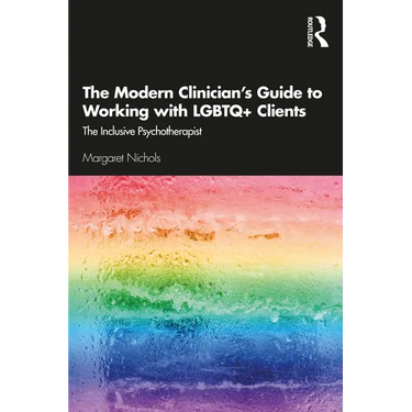 The Modern Clinician's Guide to Working with LGBTQ+ Clients: The Inclusive Psychotherapist
