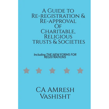 A Guide to Re-registration & Re-approval Of Charitable, Religious Trusts & Societies